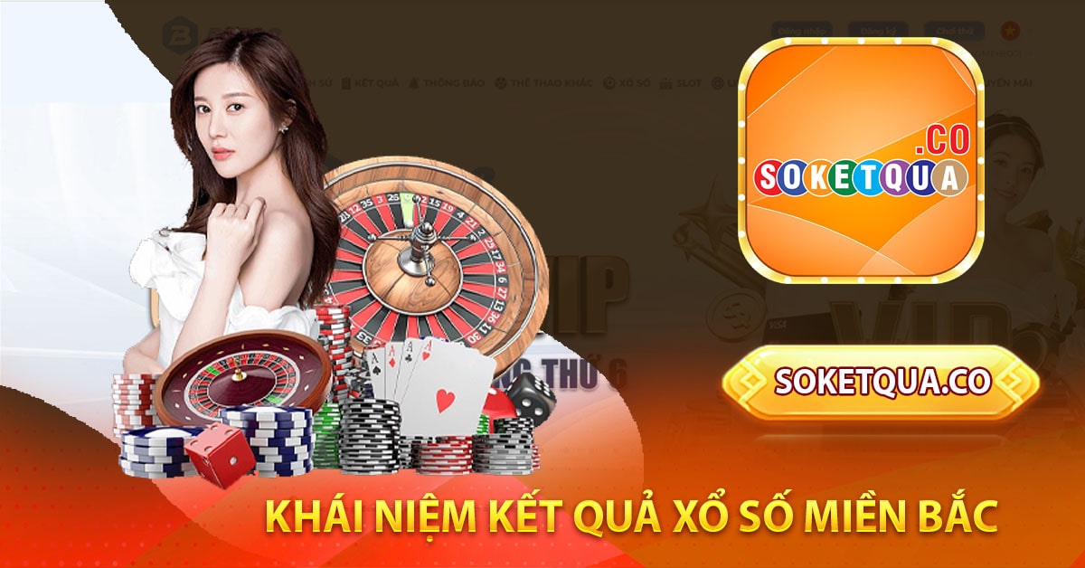 Khái niệm kết quả xổ số miền bắc