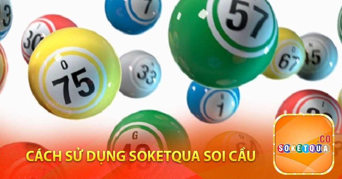 Cách sử dụng soketqua soi cầu xổ số