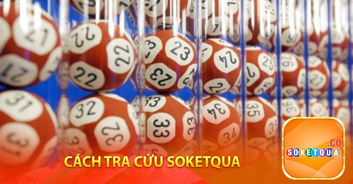 Cách tra cứu soketqua Xsmb