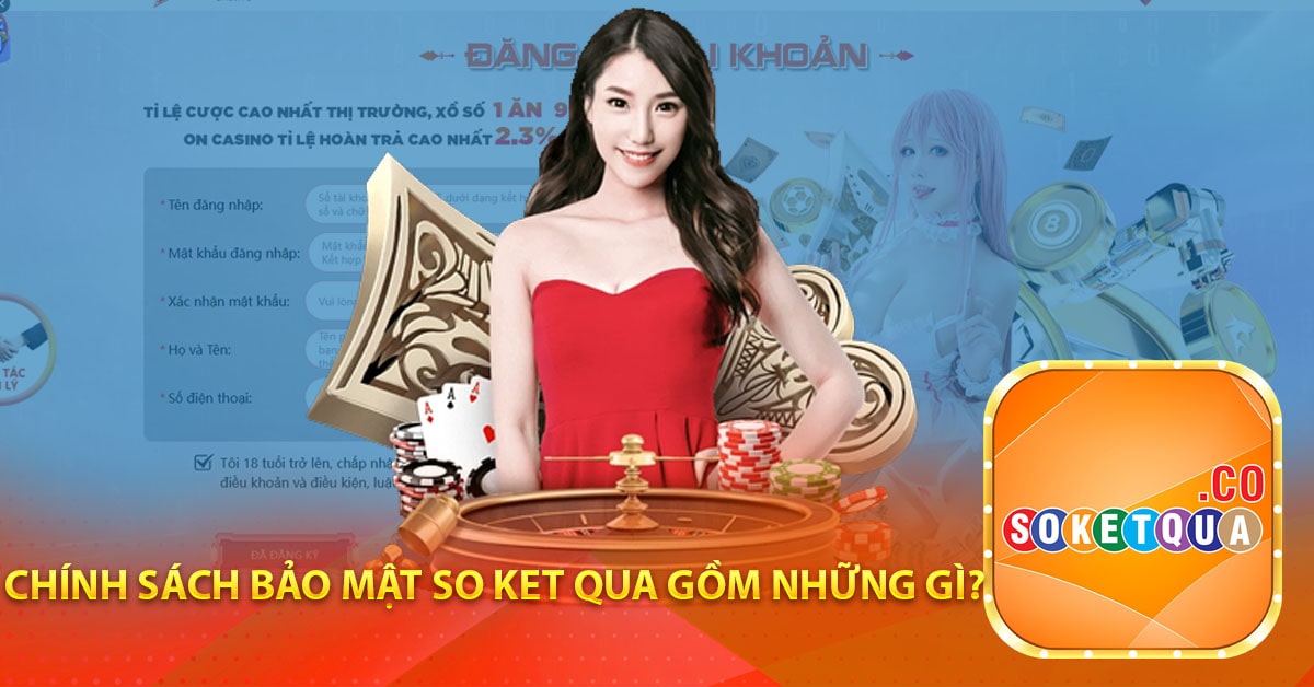 Chính sách bảo mật so ket qua gồm những gì-min