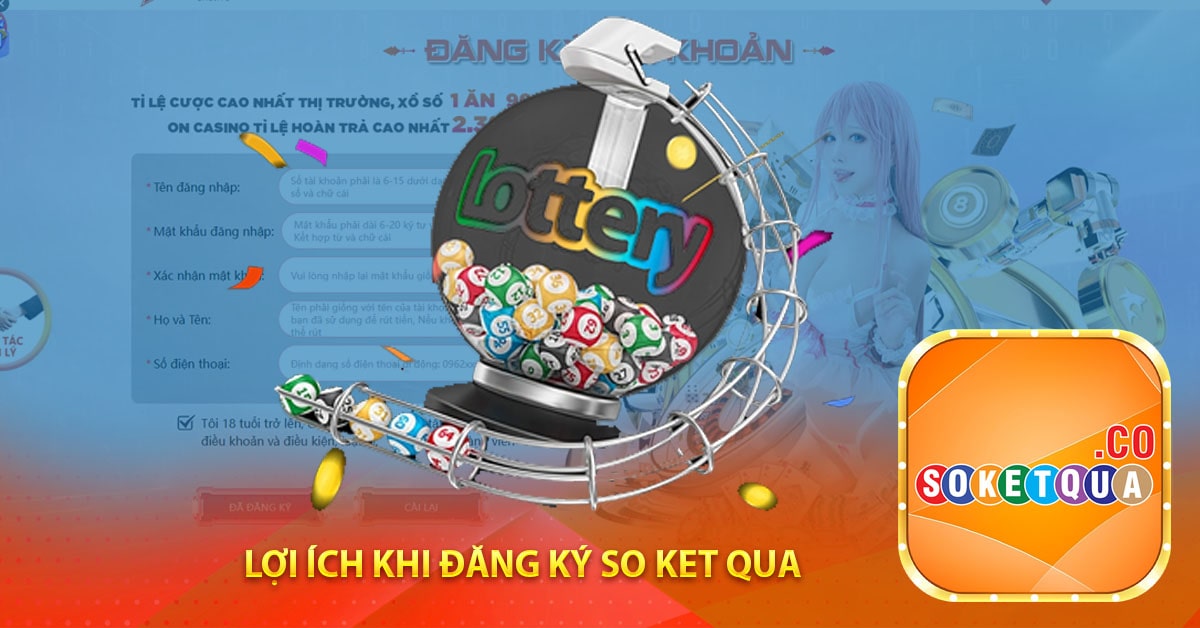 Lợi ích khi đăng ký so ket qua-min