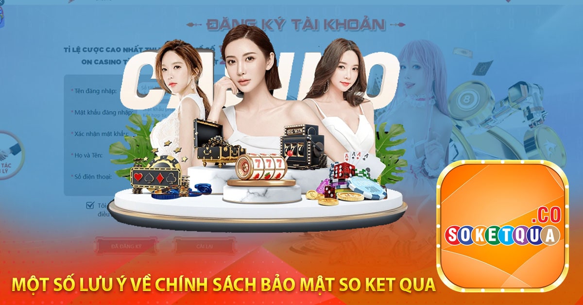 Một số lưu ý về chính sách bảo mật so ket qua-min