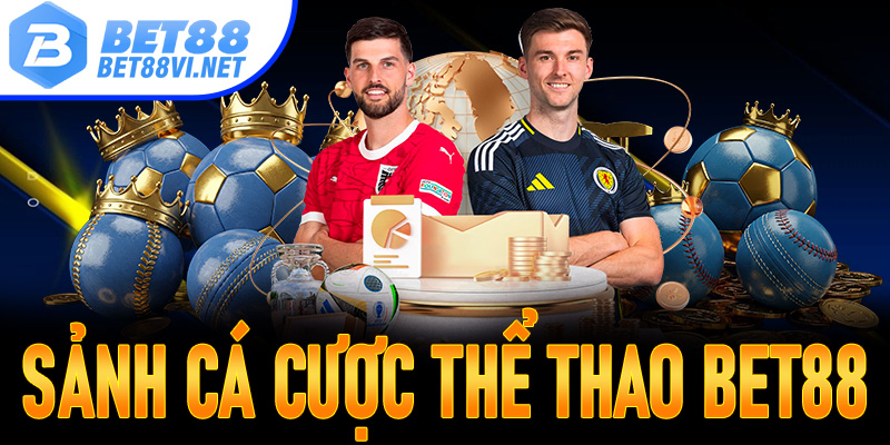 Khám phá sảnh cược thể thao Bet88 thú vị, chất lượng